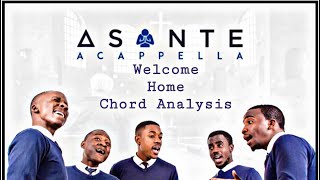 ASANTE ACAPPELLA - WELCOME HOME CHORD ANALYSIS