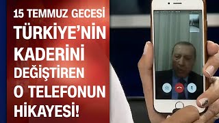 15 Temmuz gecesinde tarihe geçen o telefonun hikayesi