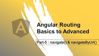 Angular Routing Part-5 : navigate() & navigateByUrl()