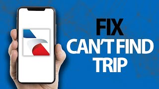 How To Fix American Airlines App Can't Find Trip | Easy Quick Solution