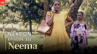 NEEMA NEXT ON : EPISODE 151