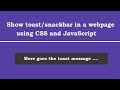 Show toast/snackbar in a webpage using CSS and JavaScript
