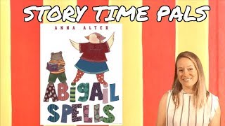 ABIGAIL SPELLS by Anna Alter | Story Time Pals | Kids Books Read Aloud