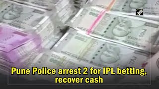 Pune Police arrest 2 for IPL betting, recover cash