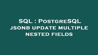 SQL : PostgreSQL jsonb update multiple nested fields