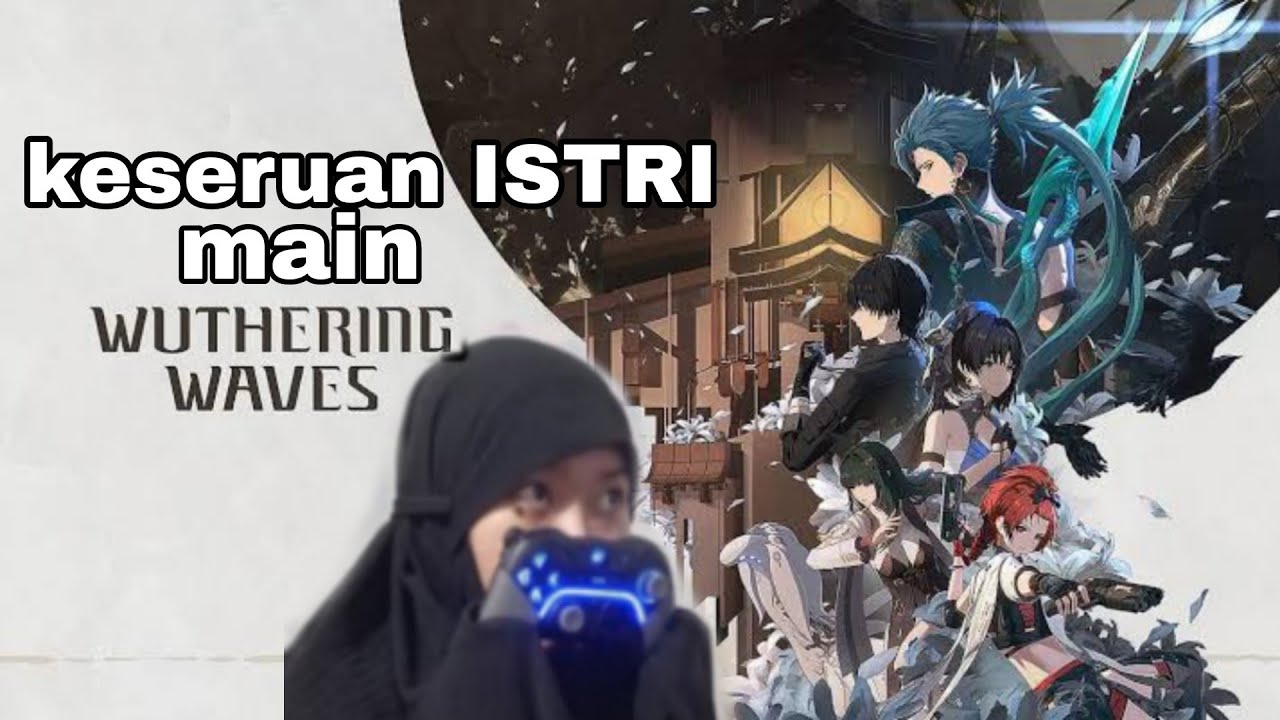 Keseruan Istri Main Wuwa Youtube