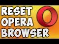 How To Reset Opera Browser To Default Settings - The Easiest Way To Reset Opera Browser