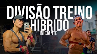 A melhor divisão de treino Híbrido para INICIANTES I Corrida \u0026 Musculação