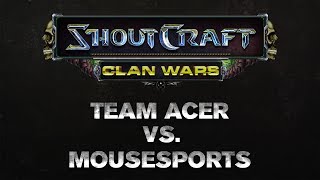 SHOUTCraft Clan Wars - Team Acer vs Mousesports