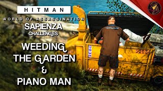 HITMAN WoA | Sapienza | Weeding The Garden \u0026 Piano Man | Challenges | Walkthrough