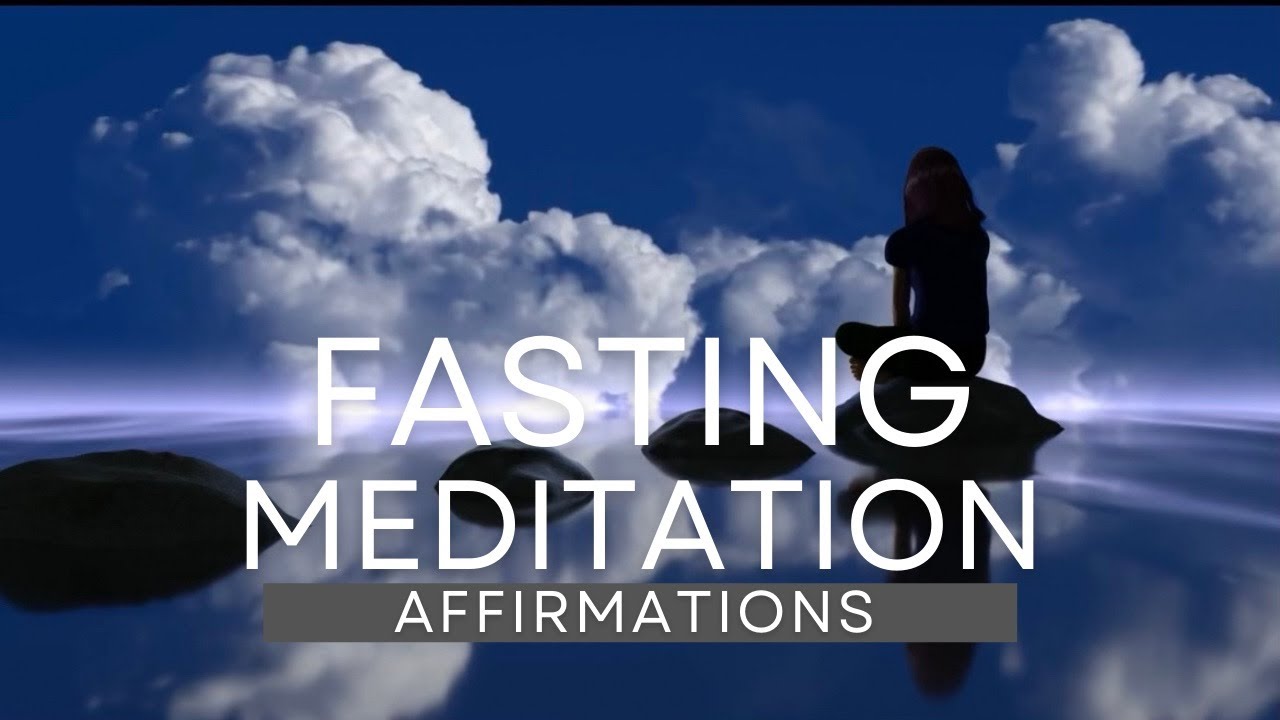 Fasting Meditation Affirmations Youtube