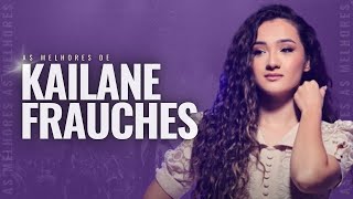 Kailane Frauches | As Melhores [Vol. 26]