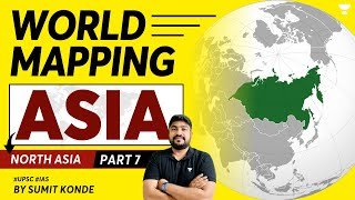 L7 - North Asia | World Mapping for UPSC IAS Exam | Sumit Konde