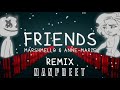 MARSHMELLO FRIENDS Vs MAHABBA REMIX | MAnpreeT |