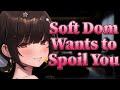 Soft Dom Wants to Spoil You 💟 [F4M] [Soft Dominant] [Gentle] [Mommy]