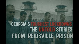Georgia’s Toughest Lockdowns The Untold Stories from Reidsville Prison