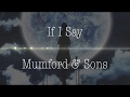 Mumford & Sons - If I Say (Nightcore)