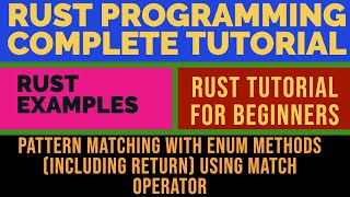 Rust Programming Complete Tutorial| Pattern Matching With Enum Methods (With Return) & Match|Part:37