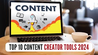 Top 10 Content Creation Tools A 2024 Guide