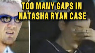 The Natasha Ryan Timeline That Never Made Sense