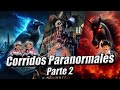 TOP 7 Corridos Paranormales (Episodio 2)