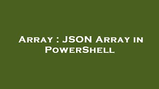 Array : JSON Array in PowerShell