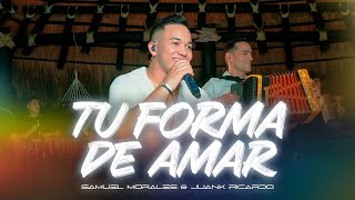 TU FORMA DE AMAR (LIVE) | @SamuelMoralesofc x​​​@JuanKRicardoOficial