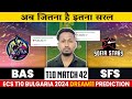 BAS VS SFS Dream11 Prediction | Bas VS Sfs | BAS VS SFS ECS Bulgaria T10