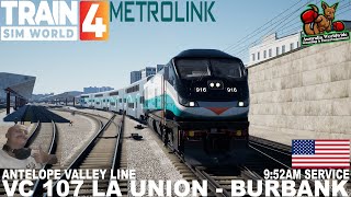 VC 107 LA Union To Burbank 9:52am - Antelope Valley Line : Train Sim World 4