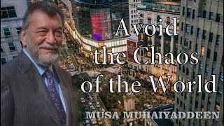 Avoid The Chaos Of The World - Aspects of Sufism by Musa Muhaiyaddeen