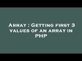 Array : Getting first 3 values of an array in PHP