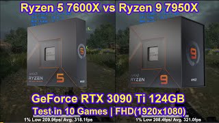 AMD Zen4 AM5! Ryzen 5 7600X vs Ryzen 9 7950X + RTX 3090 Ti - Test in 10 Games | FHD(1920x1080)