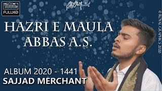 Hazri e Maula Abbas || Hazir Hai Hazri Me || Sajjad Merchant || Munajat Maula Abbas as 2023