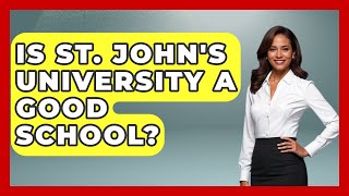 Is St. John's University a Good School? | The College Explorer
