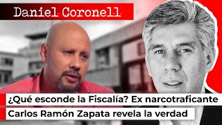 Corrupción en la Fiscalía según Carlos Ramón Zapata: Ex N4RC0TRAFIC4NT3 | Daniel Coronell