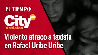 Violento atraco a taxista en Rafael Uribe Uribe