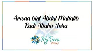 Arwaa bint Abdul Muttalib RA | MyDeen Stories | Mawlana Safwaan Navlakhi