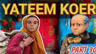 YATEEM KOER || PART 30 || KASHUR CARTOON DRAMA