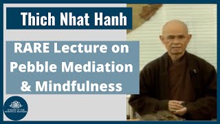 RARE! THICH NHAT HANH LECTURE ON PEBBLE MEDIATION & MINDFULNESS | Plum Village, Buddhism Dharma Talk