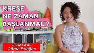 Çocuğumuzu Kreşe Ne Zaman Başlatmalıyız? - Gözde Erdoğan