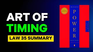Timing is Power: Secrets of Timing Revealed! | The 48 Laws of Power Law 35 Summary