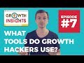 What Tools Do Growth Hackers Use? - Growth Insights #7