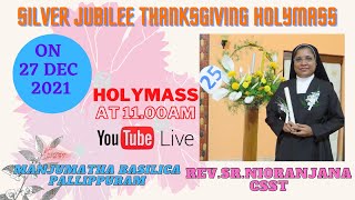 Silver Jubilee Thanksgiving Holy Mas || Rev. Sr. Niranjana CSST || Manjumatha Basilica Pallippuram