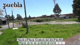 Aquí construirán la nueva Plaza Comercial de Puebla