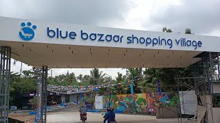 Blue Bazar Shopping Village at Cheranalloor - എറണാകുളം ജില്ലയിലെ പുതിയ ഷോപ്പിംഗ് വിസ്മയം