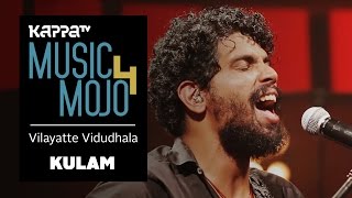 Vilayatte Vidudhala - Kulam - Music Mojo Season 4 - KappaTV