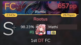 Mathi | TRakker - Rootus [Remix] 1st +HDDT FC 98.23% {#1 657pp FC} - osu!