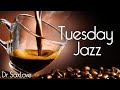 Tuesday Jazz ❤️ Smooth Jazz Music for a Peaceful and Relaxing Day at Work or Studying