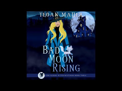 Tegan Maher - Cori Sloane Witch Mystery-  Book 3:  Bad Moon Rising