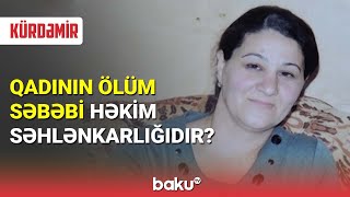 Kürdəmirdə 3 uşaq anasının ölüm səbəbi araşdırılır - BAKU TV